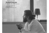 دانلود آهنگ «بگو از خونه» از مهدی دارابی(هوروش بند)+متن/ واسم از خونه بگو از گل پونه بگو